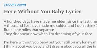 Here Without You Baby Lyrics By 3 Doors Down A Hundred Days Have