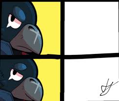 sfm/bs boyfriend meme | brawl star (crow & bibi). Crow Meme Template A Very Bad One Please Someone Use It Brawlstars