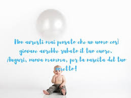 Frasi Nascita Le 164 Dediche Piu Belle Frasi Immagini E Video Di Auguri Per La Nascita Passione Mamma