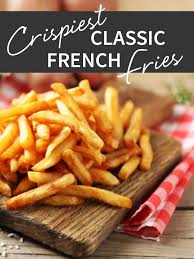 Crispiest Classic French Fries Recipe Deep Fried French Fries French Fries Recipe Crispy French Fries