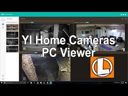 Yi Home Cameras Pc App View Your Yi Cameras In Your Computer Youtube