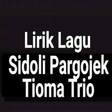 Oct 10, 2020 · lirik lagu songon lali. Lirik Lagu Sidoli Pargojek By Tioma Trio Dan Terjemahan Gejag