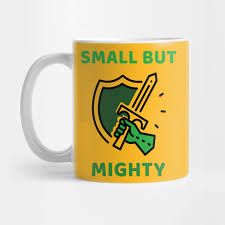 Find coverage options fast and save. Small But Mighty Sayings Quotes Humor Mug Teepublic