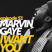 TuneDig Episode 51: Marvin Gaye's "I Want You"