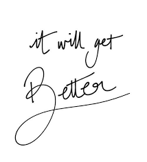 It Will Get Better Pictures Photos And Images For Facebook Tumblr Pinterest And Twitter