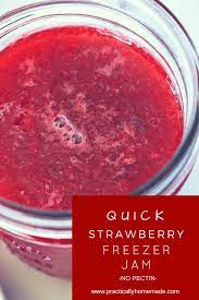 July 2018 Practically Homemade Recipe Strawberry Freezer Jam Freezer Jam Recipes Freezer Jam