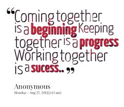 Google Image Result For Http Inspirably Com Uploads User 1675 Coming Together Is A Beginning Keeping Together Is A Prog Work Quotes Quirky Quotes True Quotes