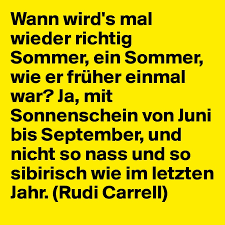 Ein sommer wie er früher einmal war? Wann Wird S Mal Wieder Richtig Sommer Ein Sommer Wie Er Fruher Einmal War Ja Mit Sonnenschein