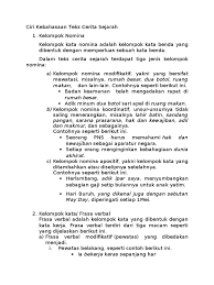 Konjungsi antar klausa dapat dikelompokkan menjadi 3 macam, yaitu konjungsi korelatif, koordinatif, dan subordinatif. Ciri Kebahasaan Teks Cerita Sejarah
