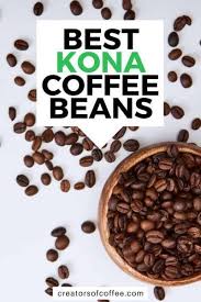Have You Tried The Best Coffee Beans In The World Kona Coffee Best Kona Coffee Blended Coffee Recipes