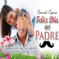 Padre, que eres la base de mi vida y la estrella que me guía. Lindo Feliz Dia Del Padre Mi Amor