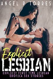 Explicit First Time Lesbian Erotica Sex Stories: FF, FFM, Office, Dark  Fantasy, Adult Menage, Dirty Taboo Sex, First Time, Reverse Harem Romance  and Many More Stories by Angel P Torres | Goodreads
