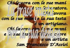 Check spelling or type a new query. Chi Lavora Con Le Mani San Francesco D Assisi La Frase Giusta