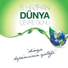Dunya Hepimizin Yatagi 5 Haziran Dunya Cevre Gunu Nuzu Kutluyoruz