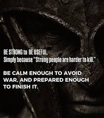 BE_STRONG to #BE_USEFUL. Simply because “Strong people are harder to kill.'