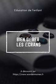 Bien Gerer Les Ecrans Education Enfants Ecrans Detox Digitale Ecran Enfant Education