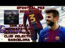 A zuera nunca pode acabar Trik Cara Mendapatkan Gerard Pique Di Club Selection Barcelona Efootbal Pes 2021 Mobile Youtube