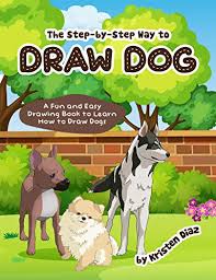 How to draw a heart The Step By Step Way To Draw Dog A Fun And Easy Drawing Book To Learn How To Draw Dogs Kindle Edition By Diaz Kristen Children Kindle Ebooks Amazon Com