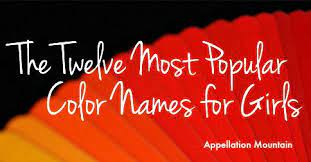 One of the best ways to come up with a unique name for your pet is to name it after its physical characteristics or. The Most Popular Color Names For Girls Red Rules Appellation Mountain