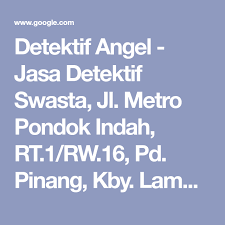 Detektif Angel Jasa Detektif Swasta Jl Metro Pondok Indah Rt 1 Rw 16 Pd Pinang Kby Lama Kota Jakarta Selatan Daerah Khusus Pondok Google Investigasi