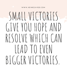 76 quotes from small victories: Small Victories Lead To Big Victories One Dime At A Time Victory Quotes Reality Quotes Keto Quote