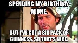 My Birthday Coming Up Meme Spending Birthday Alone Meme In 2020 Work Humor Funny Birthday Meme Humor