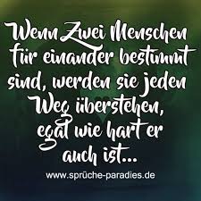 Wenn Zwei Menschen Fureinander Bestimmt Sind Werden Sie Jeden Weg Uberstehen Egal Wie Hart Er Auch Ist Aufmunternde Spruche Weisheiten Spruche