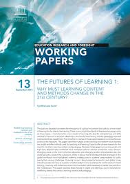 The Futures Of Learning 1 Why Must Learning Content And Methods Change In The 21st Century Unesco Digital Library