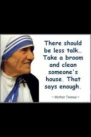 Mother Teresa Take Less Time To Express Opinions And More Time To Do Good Mother Teresa Quotes Mother Teresa Mother Theresa Quotes