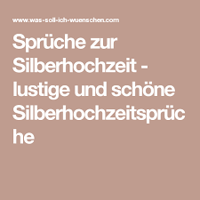 Es gibt sicher viele gründe für die scheidung, aber der hauptgrund ist und bleibt die hochzeit. Spruche Zur Silberhochzeit Lustige Und Schone Silberhochzeitspruche Silberhochzeit Spruch Silberhochzeit Lustig Silberhochzeit