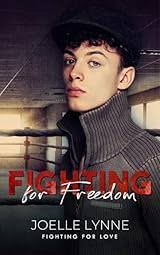 Fighting for Freedom (Fighting for Love) by Joelle Lynne