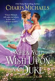 Wish upon is another one of those movies that would be memorable if it were a lot better or a lot worse. When You Wish Upon A Duke By Charis Michaels