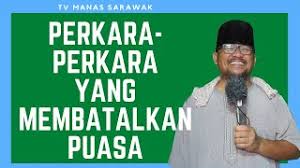 Seperti yang sudah diuraian dalam penjabaran tentang rukun puasa sebelumnya, untuk kalian ketahui perihal apa saja yang membatalkan puasa. Perkara Yang Membatalkan Puasa 1 Komedi Bahasa Sarawak Youtube