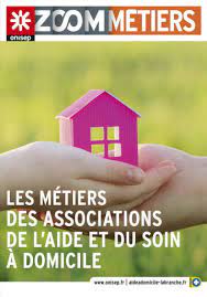 Faciliter le contact entre les structures d'aide à domicile et les demandeurs d'emploi; Les Metiers Des Associations De L Aide Et Du Soin A Domicile Zoom Sur Les Metiers