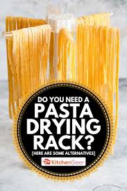 The best dish drying rack can be a wisely chosen addition to your existing kitchen. Do You Need A Pasta Drying Rack Here Are Some Alternatives Kitchen Seer