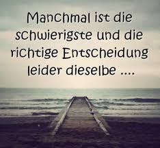 Manchmal Ist Die Schwierigste Und Die Richtige Entscheidung Leider Dieselbe Beach Outdoor Quotes