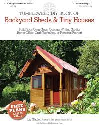 You could create your own shed plans so your design is to your specifications. The Tumbleweed Diy Book Of Backyard Sheds And Tiny Houses Build Your Own Guest Cottage Writing Studio Home Office Craft Workshop Or Personal Retreat Shafer Jay 0884860256490 Amazon Com Books