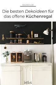 Die Besten Dekoideen Fur Das Offene Kuchenregal Offene Kuchenregale Regal Kuche Offene Regale Kuche