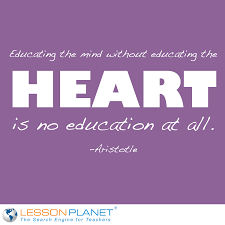 Educating The Mind Without Educating The Heart Is No Education At All Aristotle Lesson Planet Family And Consumer Science Education Related Quotes