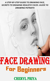 Let's switch things up a bit from hippie related stuff, to a simply groovy. Face Drawing For Beginners A Step By Step Guide To Drawing Face Secrets To Drawing Realistic Faces Guide To Drawing Potraits Kindle Edition By Priya Cheryl Arts Photography Kindle Ebooks