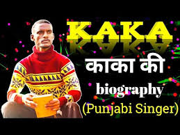Check spelling or type a new query. Kaka Ji Punjabi Singer Biography Kaka Jivan Parichay Kaka Ki Lifestyle Keh Len De Youtube
