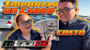 Cuanto Cuesta Importar Un Carro Como Nacionalizar Un Auto A Mexico Youtube