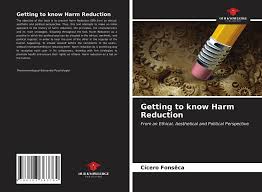 Getting To Know Harm Reduction 978 620 3 36378 4 6203363782 9786203363784 De Cicero Fonseca