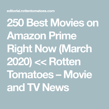 The 50 best movies on netflix right now. 250 Best Movies On Amazon Prime Right Now March 2020 Best Movies On Amazon Amazon Prime Movies Best Amazon Movies