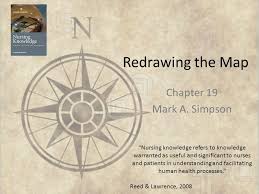 Lived in kansas city ks, mission ks. Redrawing The Map Chapter 19 Mark A Simpson Nursing Knowledge Refers To Knowledge Warranted As Useful And Significant To Nurses And Patients In Understanding Ppt Download