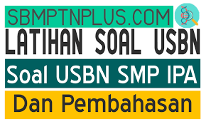 Jika kalian masih belum puas dengan perolehan nilai yang didapat, kalian dapat mengulang mengerjaknnya lagi. Soal Usbn Ipa Smp Soal Utbk Sbmptn Plus Pembahasan 2021