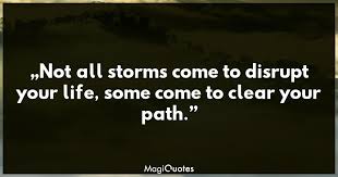 Aboveskill has come a long with from its inception in mumbai, india. Not All Storms Come To Disrupt Your Life Unknown Magiquotes Com