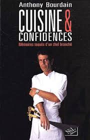 Cuisine Et Confidences Memoires Toques D Un De Anthony Bourdain Livre Decitre