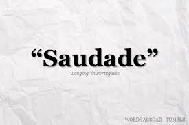A Portuguese Word Difficult To Translate Adequately Which Describes A Deep Emotional State Of Nostalgic Longing For Som Words Portuguese Words Wonderful Words