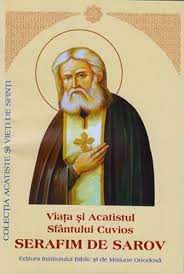 † sfântul serafim de sarov. Viata Si Acatistul Sfantului Cuvios Serafim De Sarov Editura Institutul Biblic Ibmbor Egumenita Carti